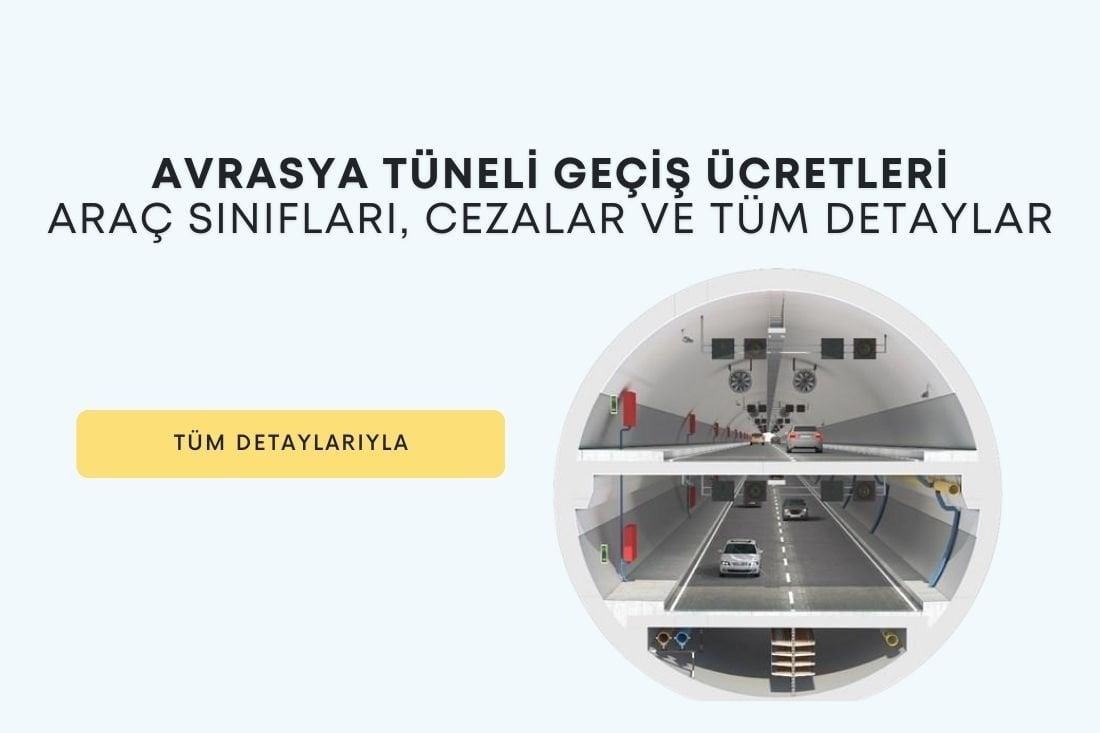 Avrasya Tüneli Geçiş Ücretleri 2025 | Araç Sınıfları, Cezalar ve Tüm Detaylar