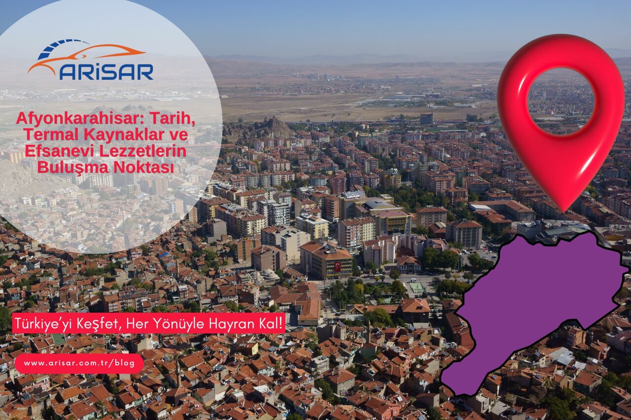 Afyonkarahisar: Tarih, Termal Kaynaklar ve Efsanevi Lezzetlerin Buluşma Noktası