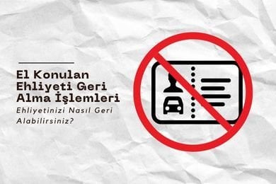 El Konulan Ehliyeti Geri Alma İşlemleri: Ehliyetinizi Nasıl Geri Alabilirsiniz?