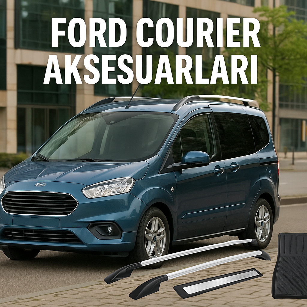 Ford Courier Aksesuarları ile Aracınızı Kişiselleştirin