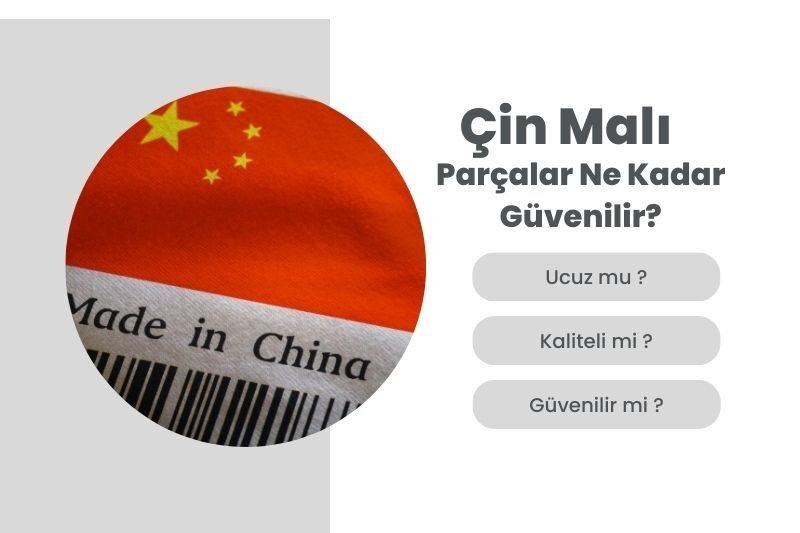 Çin'den Gelen Parçalar Ne Kadar Güvenilir? Ucuz mu, Kaliteli mi?