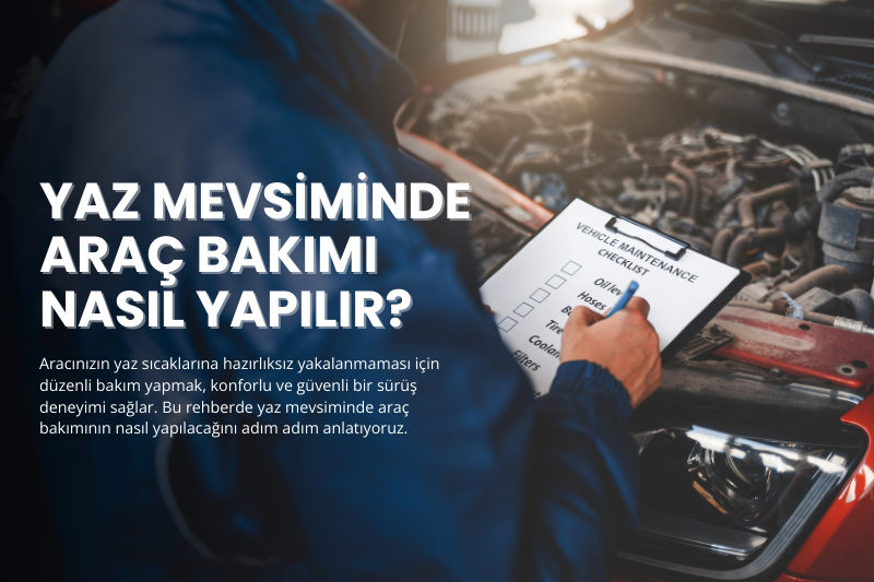 Yaz Mevsiminde Araç Bakımı Nasıl Yapılır?