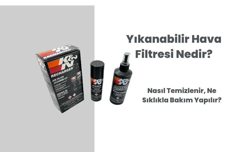Yıkanabilir Hava Filtresi Nedir? Nasıl Temizlenir, Ne Sıklıkla Bakım Yapılır?