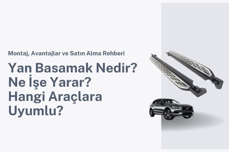 Yan Basamak Nedir? Ne İşe Yarar? Hangi Araçlara Uyumlu? Montaj, Avantajlar ve Satın Alma Rehberi
