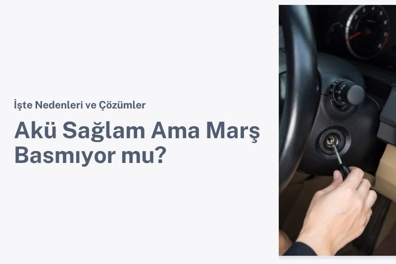 Akü Sağlam Ama Marş Basmıyor mu? İşte Nedenleri ve Çözümler
