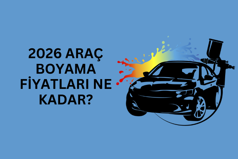 2026 Araç Boyama Fiyatları Ne Kadar? Komple ve Lokal Boyama Ücretleri