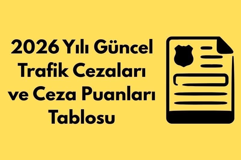 2026 Yılı Güncel Trafik Cezaları ve Ceza Puanları Tablosu