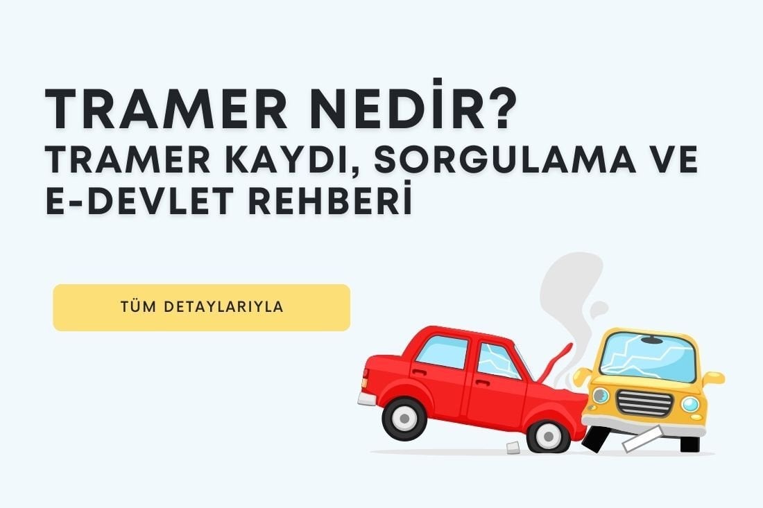 Tramer Nedir? Tramer Kaydı, Sorgulama ve E-Devlet Rehberi (2025)