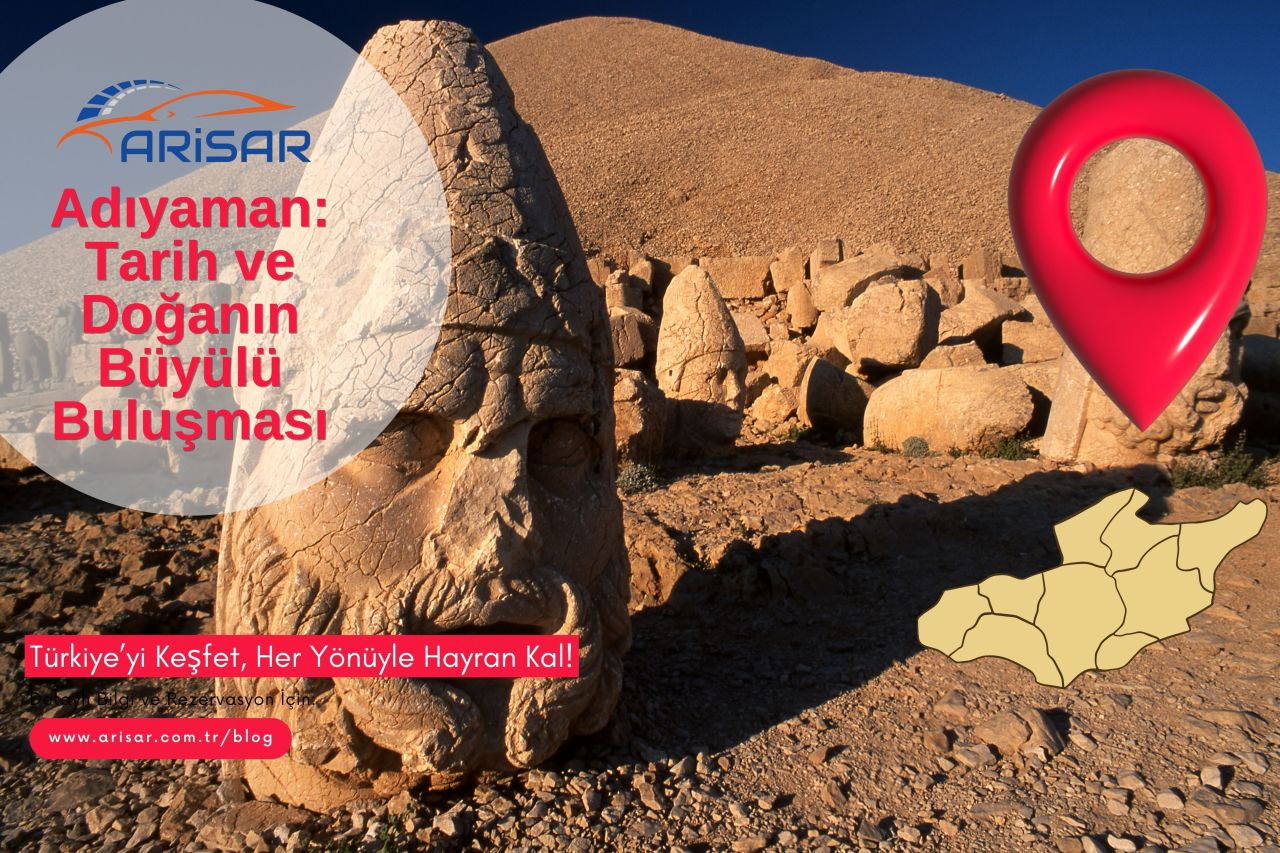 Adıyaman: Tarih ve Doğanın Büyülü Buluşması