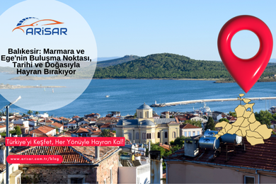 Balıkesir: Marmara ve Ege'nin Buluşma Noktası, Tarihi ve Doğasıyla Hayran Bırakıyor