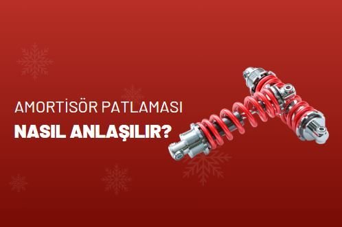 Amortisör Patlaması Nasıl Anlaşılır?
