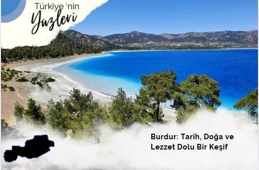 Burdur: Tarih, Doğa ve Lezzet Dolu Bir Keşif