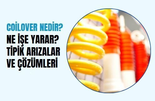 Coilover Nedir? Ne İşe Yarar? Tipik Arızalar ve Çözümleri