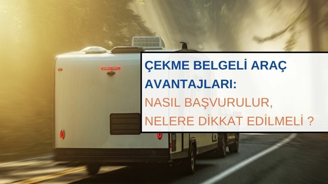 Çekme Belgeli Araç Avantajları: Nasıl Başvurulur, Nelere Dikkat Edilmeli?